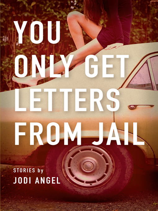 Title details for You Only Get Letters from Jail by Jodi Angel - Available